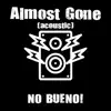 No Bueno! - Almost Gone (Acoustic) - Single